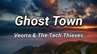 Veorra & The Tech Thieves - Ghost Town [Lyrics]