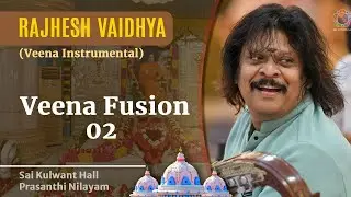 Veena Fusion - 02 | Instrumental | Rajhesh Vaidhya | Sai Kulwant Hall