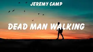 Jeremy Camp ~ Dead Man Walking # lyrics # Elevation Worship, for KING & COUNTRY, Hillsong UNITED