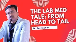 The Lab Med Tale: Introduction to Lab Medicine with Dr. Susruta Sen