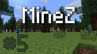 MineZ - Episode 5