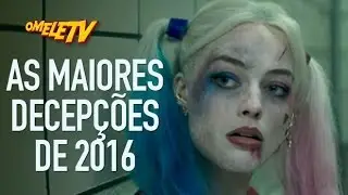 As maiores decepções de 2016 | OmeleTV