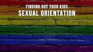 Finding out your Kids Sexual Orientation