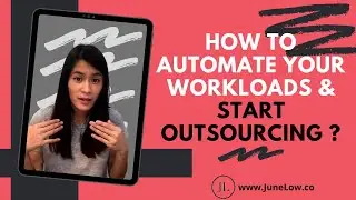 How to Automate Your Workloads & Start Outsourcing ? - JuneLow.co