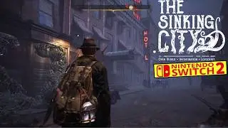 Геймплей игры The Sinking City на Nintendo Switch 2 | Обратная совместимость