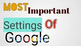 Most important settings of Google