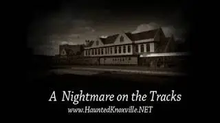 Haunting Discovery on the Train in Knoxville, Tennessee!  Are Spirits REAL?