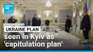 Trump plan to end Ukraine war seen in Kyiv as 'capitulation plan' &bull; FRANCE 24 English