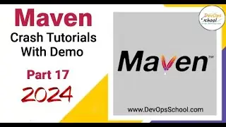 Crash Tutorials of Maven with Demo Part-17 - 2024