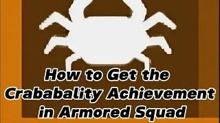How to Get the Crabablity Achievement in Armored Squad!
