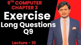 Long Question no 9 Discussion | 9th Computer Chapter 3 - Lec 10