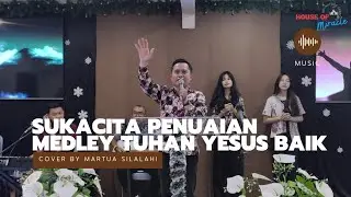 SUKACITA PENUAIAN MEDLEY TUHAN YESUS BAIK | BY MARTUA SILALAHI | GBI NATURA SERPONG