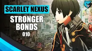 Strengthening Our Bonds Ep. 010 | Scarlet Nexus Hard Yuito Playthrough