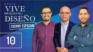 10 Vive seg&uacute;n su dise&ntilde;o: cierre especial / Equipo pastoral LBNC