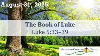 August 31, 2025 - The Book of Luke (Continued)