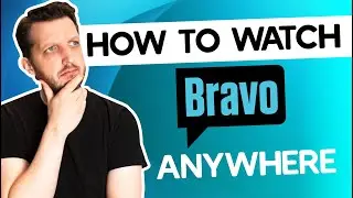 How to Watch Bravo TV (Without Cable) Anywhere in 2026