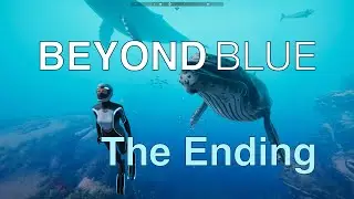 Beyond Blue Part 4 - The ending to the game - PlayStation 4