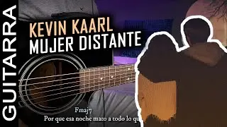 💔 Kevin Kaarl - Mujer Distante 💔 | Tutorial Guitarra Acústica COMPLETO | Letra y Acordes