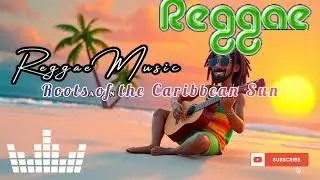 Roots of the Caribbean Sun || REGGAE MUSIC VIBES TERPOPULER 2026 