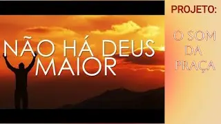 O Som da Praça - Não há Deus maior, sax tenor e voz