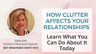 How Clutter Affects Your Relationships and How to Fix It