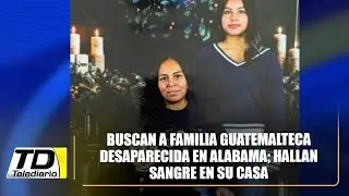 Buscan a familia guatemalteca desaparecida en Alabama; hallan sangre en su casa