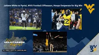 What to Make of WVU Football Portal Departures, Basketball in Must-Win | Mountaineer Report