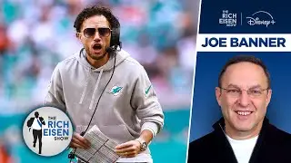 Former NFL Exec Joe Banner Questions the Dolphins&rsquo; Front Office Direction | The Rich Eisen Show
