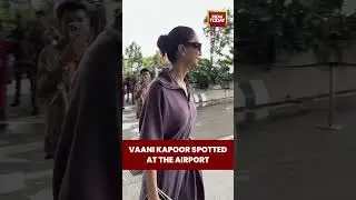 Actress Vani Kapoor Spotted At The Airport | India Today