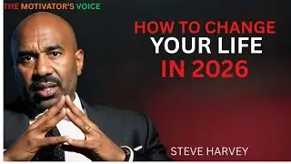 HOW TO CHANGE YOUR LIFE IN 2026 | Steve Harvey Motivation