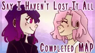 Say I Haven't Lost It All | MAP
