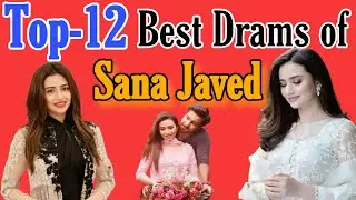 Top 12 Best Drams of Sana Javed | Best Drama of Sana Javed | Khaani | Raswai | Pyare Afzal | 