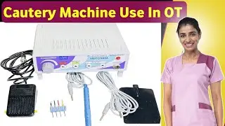 Cautery Machine Used In Operation Theatre | Operation Theatre | Ot Technician | Cautery Machine 