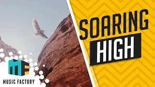 ROYALTY FREE MUSIC | FILM | SOARING HIGH | Music Factory