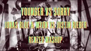 Jonas Blue & Myon vs Justin Bieber - Younger vs Sorry (Renzed Mashup)