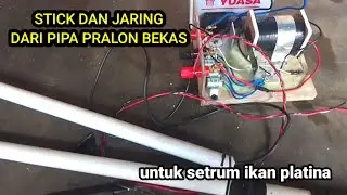 Cara buat stick dan jaring,setrum ikan platina