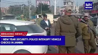 Jammu: New Year Security Police Intensify Vehicle Checks in Jammu | IMN India #news #jammu #trending