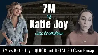 Katie Joy & 7M Lawsuit - From Start To Now - What Have We Forgotten?