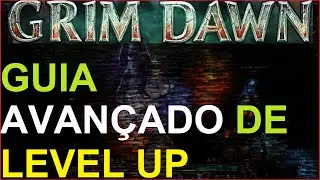Grim Dawn -  Quer voar no XP? Então chega ai! Guia Avançado de Levelling