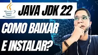 Como Baixar e Instalar o Java JDK 22 no Windows? Aprenda na Prática