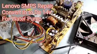 Lenovo SMPS Repair And Convert into Dc 14v For water Pump