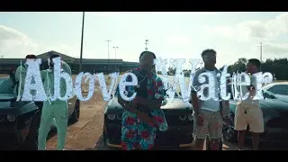 K Fizzle x Ka$halot KG x GEER - Above Water (Official Video)
