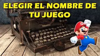 Como elegir un buen nombre para tu videojuego