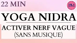 Yoga Nidra 22 min SANS MUSIQUE | Activer Nerf Vague l R&eacute;duire Stress & Anxi&eacute;t&eacute; | M&eacute;ditation Guid&eacute;e