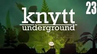 Knytt Underground - Part 23: Secret Inspiration