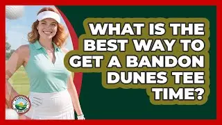 What Is The Best Way To Get A Bandon Dunes Tee Time? - Fairways of the USA
