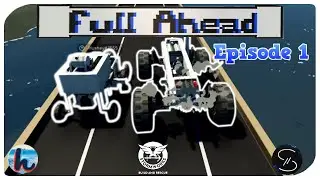 INTRODUCING FULL AHEAD Episode 1! A Stormworks Build & Race Challenge Series