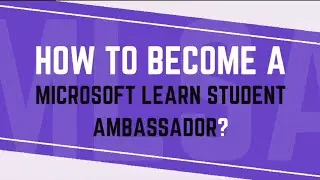How to Become a Microsoft Learn Student Ambassador : A Step-by-Step Guide