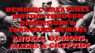 #DOGMAN, DEMONIC CREATURES MOVING THROUGH DIMENSIONS TERRORIZING HUMANS. DEMONS, ALIENS & CRYPTIDS 