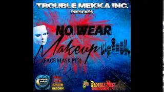 MICHAEL MORTON - NO WEAR MAKEUP (FACE MASK PT2) - WUL DEM AGAIN RIDDIM (NOV 2014)